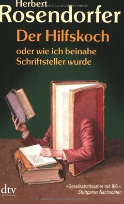 Der Hilfskoch: oder wie ich beinahe Schriftsteller wurde  Roman