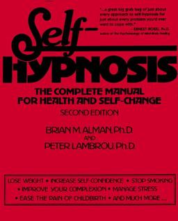 Self-Hypnosis: The Complete Manual for Health and Self-Change, Second Edition