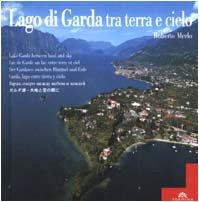 Lago di Garda tra terra e cielo. Ediz. multilingue