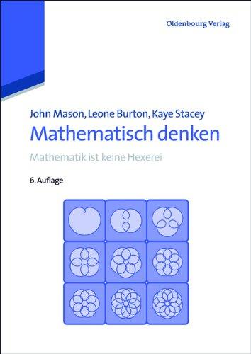 Mathematisch denken: Mathematik ist keine Hexerei