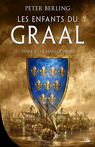 Les enfants du Graal. Vol. 2. Le sang des rois