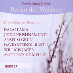 Perlen der Weisheit: Die schönsten Texte von Dalai Lama, Jiddu Krishnamurti, Anselm Grün, David Steindl-Rast, Willigis Jäger,  Anthony de Mello