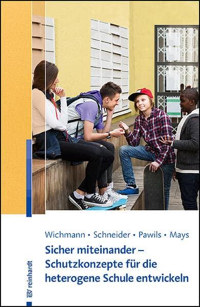 Sicher miteinander - Schutzkonzepte für die heterogene Schule entwickeln