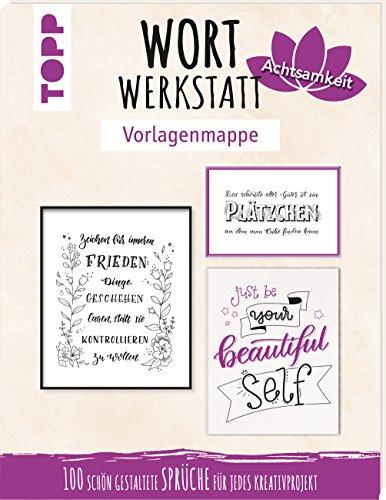 Wortwerkstatt Vorlagenmappe Achtsamkeit: 100 schön gestaltete Sprüche für jedes Kreativprojekt. Vorlagen in Originalgröße auf 4 Vorlagenbögen und zum Ausdrucken als Download