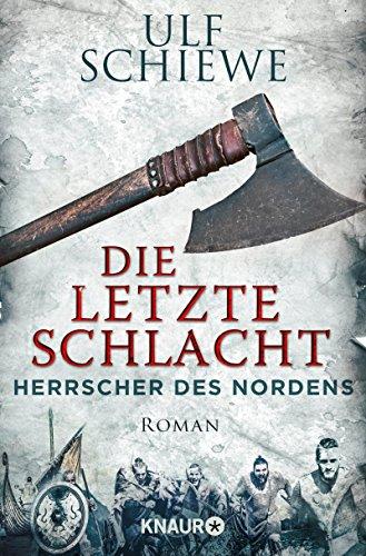 Herrscher des Nordens - Die letzte Schlacht: Roman