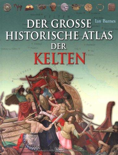 Der große historische Atlas der Kelten