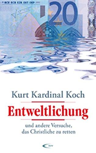 Entweltlichung: und andere Versuche, das Christliche zu retten