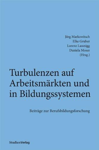 Turbulenzen auf Arbeitsmärkten und in Bildungssystemen: Beiträge zur Berufsbildungsforschung