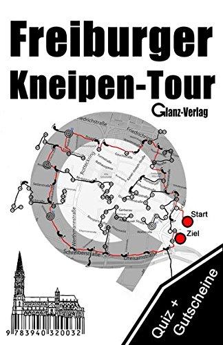 Freiburger Kneipen-Tour * Kneipenquiz + Kneipengutscheine: Kneipenkultur in Freiburg im Breisgau * 300 Quizfragen + Gutscheine im Wert von über 50  * ... Cocktailtrinker, Thekenfetischisten, ...