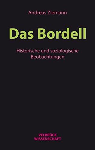 Das Bordell: Historische und soziologische Beobachtungen