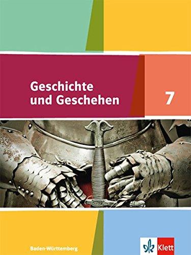 Geschichte und Geschehen / Schülerband 7. Klasse: Ausgabe für Baden-Württemberg ab 2016