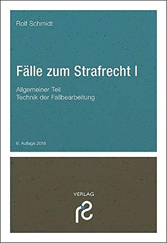 Fälle zum Strafrecht I: Allgemeiner Teil; Grundlagen der Fallbearbeitung