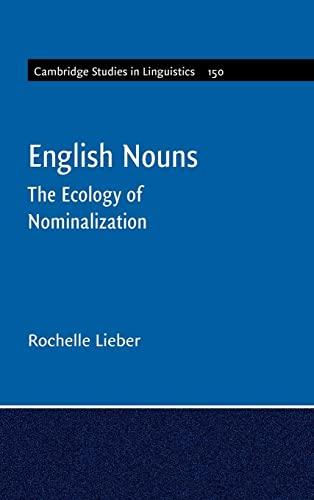 English Nouns: The Ecology of Nominalization (Cambridge Studies in Linguistics, Band 150)