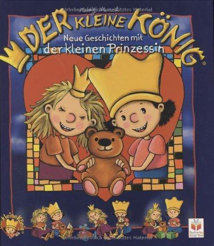 Der kleine König. Neue Geschichten mit der kleinen Prinzessin