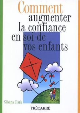 Comment augmenter la confiance en soi de vos enfants