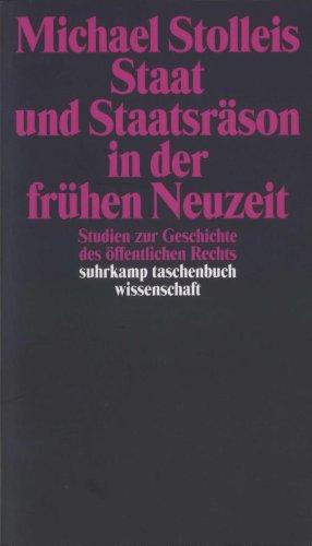 Staat und Staatsräson in der frühen Neuzeit: Studien zur Geschichte des öffentlichen Rechts (suhrkamp taschenbuch wissenschaft)