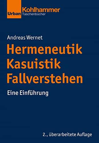 Hermeneutik - Kasuistik - Fallverstehen: Eine Einführung (Grundrisse der Erziehungswissenschaft)