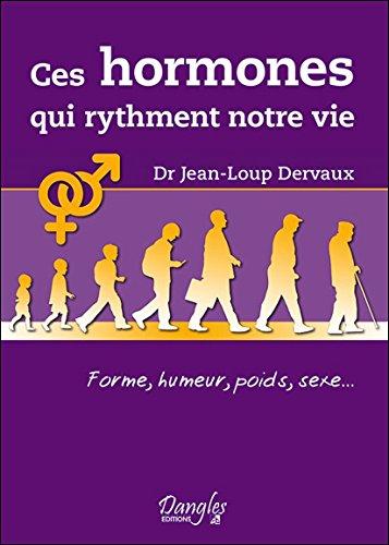 Ces hormones qui rythment notre vie : forme, humeur, poids, sexe...