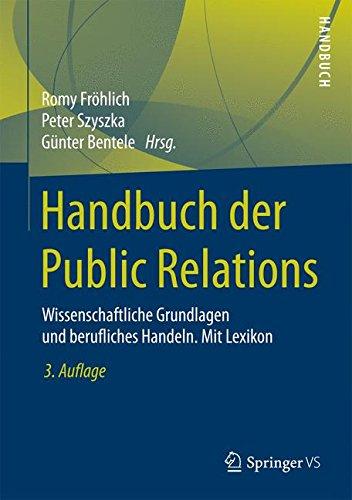 Handbuch der Public Relations: Wissenschaftliche Grundlagen und berufliches Handeln. Mit Lexikon