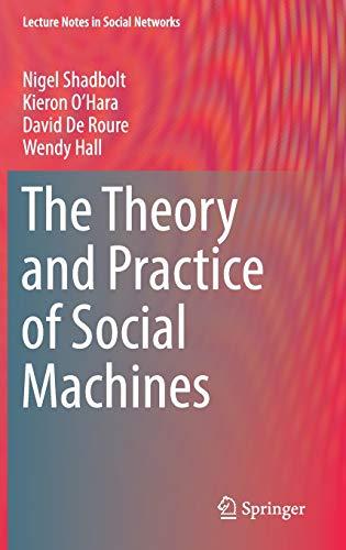 The Theory and Practice of Social Machines (Lecture Notes in Social Networks)