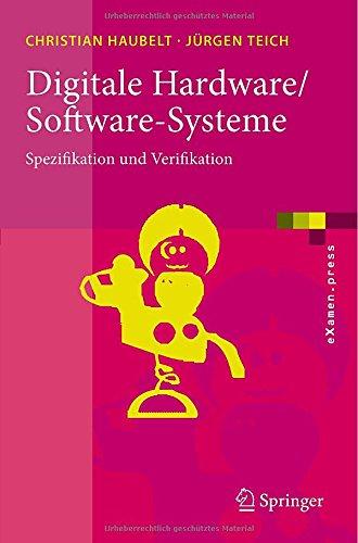 Digitale Hardware/Software-Systeme: Spezifikation und Verifikation (eXamen.press) (German Edition)