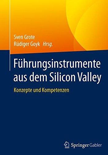 Führungsinstrumente aus dem Silicon Valley: Konzepte und Kompetenzen