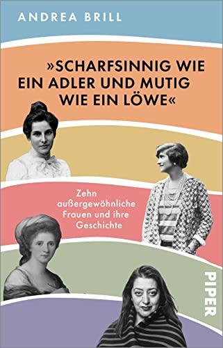 »Scharfsinnig wie ein Adler und mutig wie ein Löwe«: Zehn außergewöhnliche Frauen und ihre Geschichte