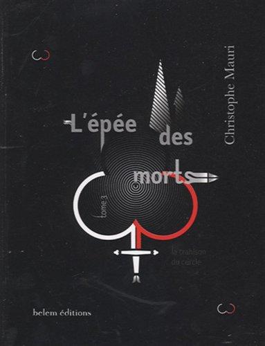 L'épée des morts. Vol. 3. La trahison du cercle