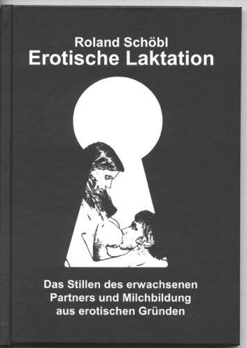 Erotische Laktation: Das Stillen des erwachsenen Partners und Milchbildung aus erotischen Gründen