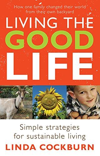 Living The Good Life: How One Family Changed Their World From Their Own Backyard