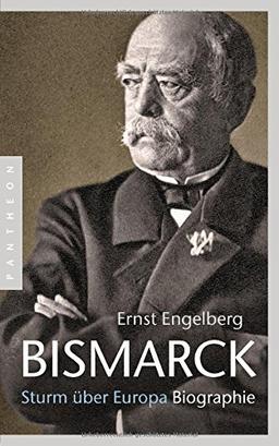 Bismarck: Sturm über Europa. Biographie