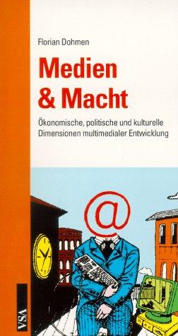 Medien & Macht. Ökonomische, politische und kulturelle Dimensionen multimedialer Entwicklung