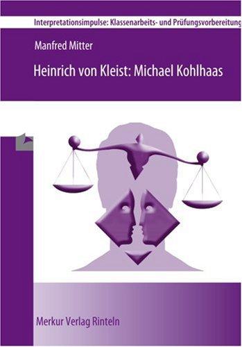 Heinrich von Kleist: Michael Kohlhaas: Interpretationsimpulse: Klassenarbeits- und Prüfungsvorbereitung