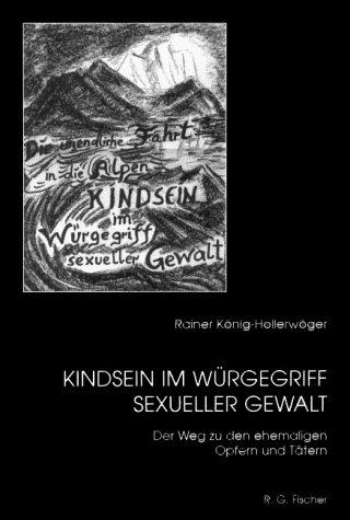 Kindsein im Würgegriff sexueller Gewalt. Der Weg zu den ehemaligen Opfern und Tätern