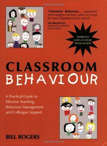 Classroom Behaviour: A Practical Guide to Effective Teaching, Behaviour Management and Colleague Support