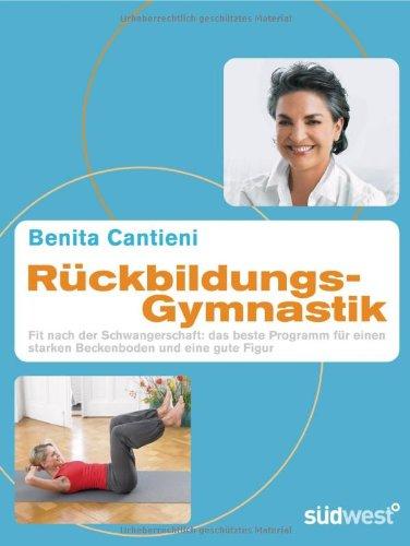 Rückbildungsgymnastik: Fit nach der Schwangerschaft: das beste Programm für einen starken Beckenboden und eine gute Figur