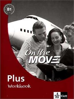 On the MOVE Plus. Course Book: On the Move Plus. Niveau B1. Workbook: A practical English course