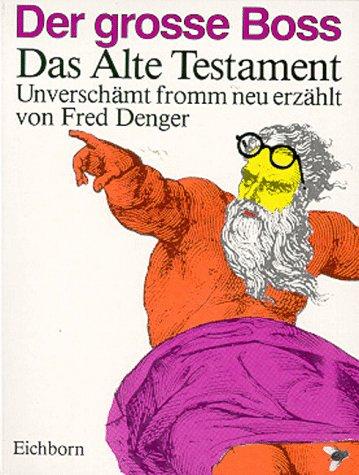 Der große Boss. Das Alte Testament. Unverschämt fromm neu erzählt