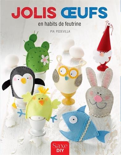 Jolis oeufs en habits de feutrine