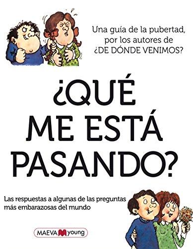 Qu Me Est Pasando?: Las respuestas a alguna de las preguntas más embarazosas del mundo (Álbumes ilustrados)