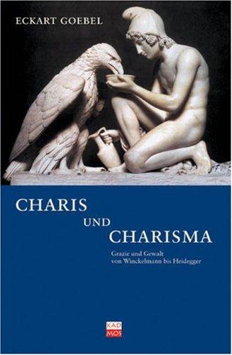 Charis und Charisma. Gewalt und Grazie von Winckelmann bis Heidegger