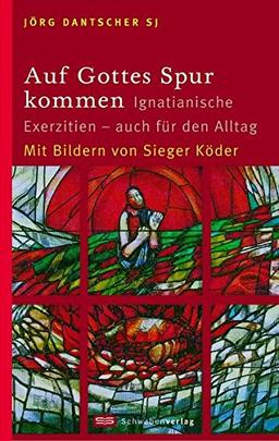 Auf Gottes Spur kommen: Ignatianische Exerzitien - auch für den Alltag