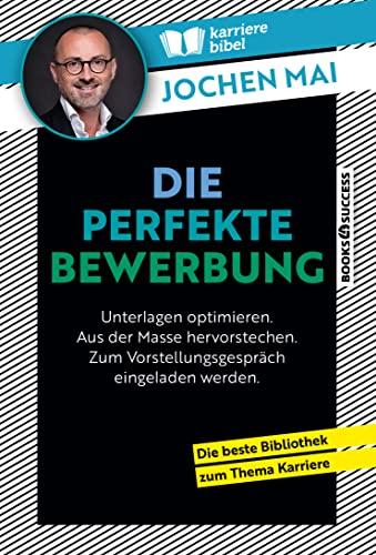 Die perfekte Bewerbung: Wie Sie Ihre Unterlagen optimieren, aus der Masse hervorstechen und zum Vorstellungsgespräch eingeladen werden: Unterlagen ... Zum Vorstellungsgespräch eingeladen werden.