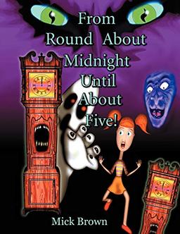 From Round About Midnight Until About Five!