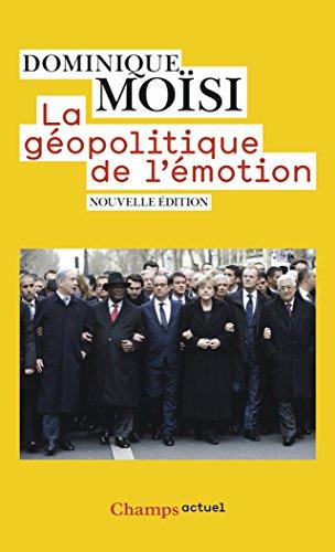 La géopolitique de l'émotion : comment les cultures de peur, d'humiliation et d'espoir façonnent le monde