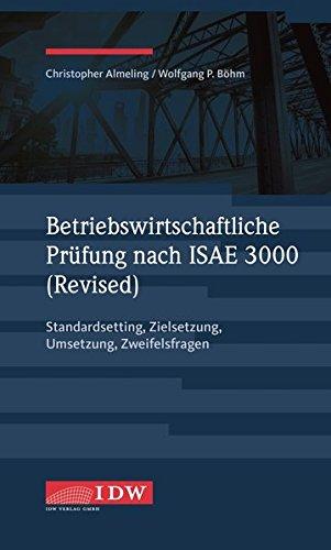 Betriebswirtschaftliche Prüfung nach ISAE 3000 (Revised): Standardsetting, Zielsetzung, Umsetzung, Zweifelsfragen