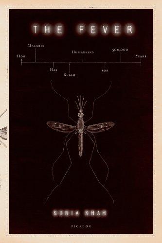 The Fever: How Malaria Has Ruled Humankind for 500,000 Years