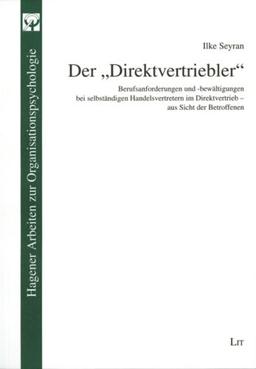 Der "Direktvertriebler": Berufsanforderungen und -bewältigungen bei selbständigen Handelsvertretern im Direktvertrieb - aus Sicht der Betroffenen