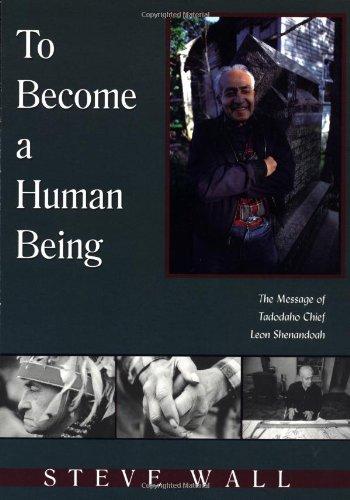 To Become a Human Being: The Message of Tadodaho Chief Leon Shenandoah