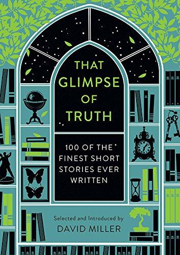 That Glimpse of Truth: Masterclass: 100 of the World's Best Short Stories